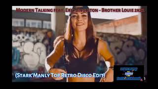 🔥▶Modern Talking feat  Eric Singleton - Brother Louie 2k22 (Stark'Manly Top Retro Disco Edit)🔥▶