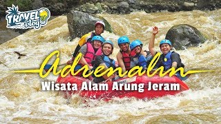 Wisata Arung Jeram - Liburan Seru | Menguji adrenalin