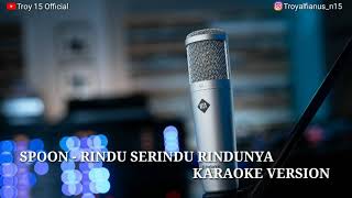 Spoon - Rindu Serindu Rindunya (Karaoke Version)