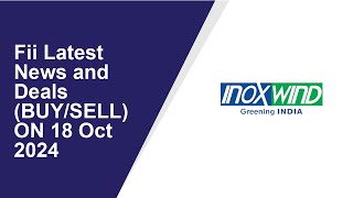 FII LATEST NEWS AND DEALS (BUY/SELL) ON 18 Oct 2024|