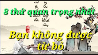 lời dạy cổ nhân 8 thứ quan trọng nhất đời bạn, không được buôn bỏ mọi hoàn cảnh