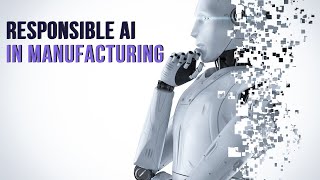 Responsible AI in Manufacturing