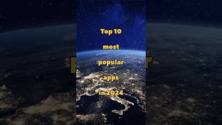 Top 10 most popular apps in 2024 ! #top10 #edit #app