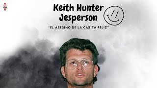 Keith Hunter Jesperson “El asesino de la carita feliz”