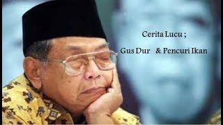 Cerita Lucu: Gus Dur & Pencuri Ikan