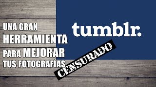 Hablemos de: TUMBLR Qué es y por qué te conviene?