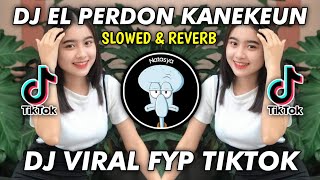 DJ El Perdon Kanekeun X Rasah Nyangkem Viral Fyp TikTok 2023 Yang Kalian Cari !! (Slowed & Reverb)