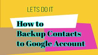 How to Backup Phone Contacts to Google Account