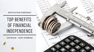 Top Benefits of Financial Independence ( Jim Rohn - Tony Robbins )