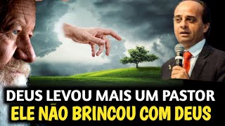 PASTOR FAMOSO FOI LEVADO POR DEUS | ELE NÃO BRINCOU COM DEUS.