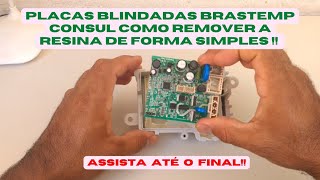 Placas blindadas Brastemp Consul aprenda remover a resina e identificar os pinos de saída!!