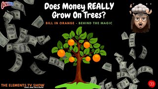 DOES MONEY REALLY GROW ON TREES?