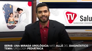 TV Salud #84 Serie: Mirada Urológica: Más allá del diagnóstico