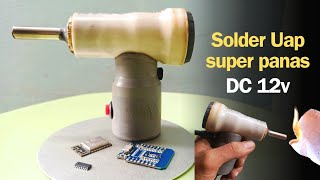 MEMBUAT SOLDER UAP DC12V SUPER PANAS