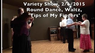 431 Waltz Round Dance “Tips Of My Fingers” cuer Steve Harris 2015 Meridian Manor, Apache Junction AZ