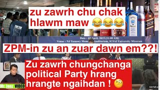 Zu zawrh chungchanga Political Party hrang hrang-te ngaihdan | ZPM-in zu a zuar dawn em ni???