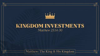 Ryan Kelly, "Kingdom Investments" - Matthew 25:14-30