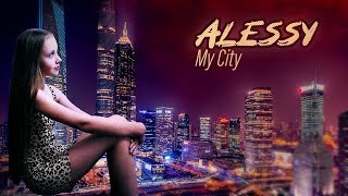 ALESSY - My City !!! New