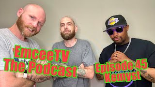 EmceeTV The Podcast Episode 45 Kemyst