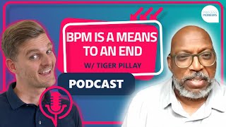 BPM Is A Means To An End  || Tiger Pillay || Process Pioneers