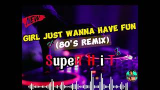 GIRL JUST WANNA HAVE FUN | DJRONRON REMIX | 80'S REMIX