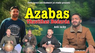 Azabas Thavithas Bedarda | Adil Lucky | Mahraj Gunj Meena | New Kashmiri Viral Sad Song #heartbroken