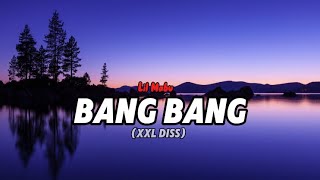 Lil Mabu - Bang Bang (Lyrics , XXL Diss)