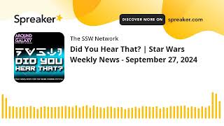 Did You Hear That? | Star Wars Weekly News - September 27, 2024