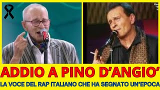 ADDIO A PINO D'ANGIO' - LA VOCE DEL RAP ITALIANO CHE HA SEGNATO UN'EPOCA