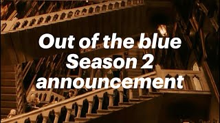 Out of the Blue, season 2 announcement!