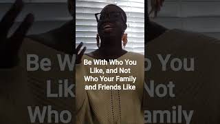 #SexWithAshley: If You Want to Be Happy, Be With Who You Like; Not Who Your Family/Friends Like.