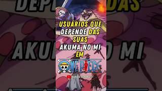 3 USUÁRIOS que DEPENDEM das suas AKUMA NO MI em ONE PIECE! #onepiece #onepiecebr