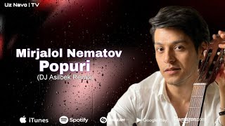 Mirjalol Nematov - Popuri (Remix) | Миржалол Нематов - Попури (Ремикс)