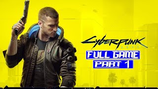 Cyberpunk 2077 - FULL GAME - Part 1 - Gameplay Walkthrough [2K 60ᶠᵖˢ] No Commentary