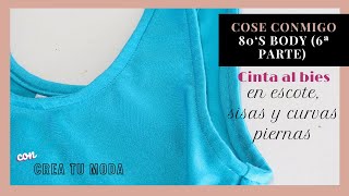 6ª Parte COSE CONMIGO: 80'S BODY (REMATAR BORDES CON CINTA AL BIES)