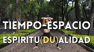 TIEMPO-ESPACIO || ESPIRITU(du)ALIDAD