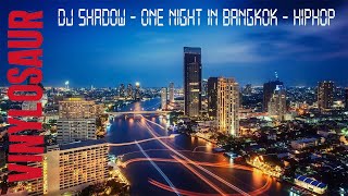 Dj Shadow | One night in Bangkok | HipHop