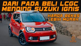 LEBIH MURAH DARI HARGA LCGC SUZUKI IGNIS BEKAS RASA BARU INI LAYAK DIPERTIMBANGKAN