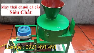 Máy thái chuối | máy thái cỏ voi , hiệu quả năng suất cực cao