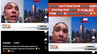 Houston TEXAS Nurse in tears because of LARGE amount of H-!-v positive patients