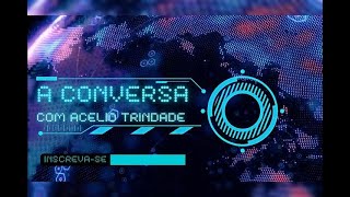 PROGRAMA - A Conversa é com Acélio Trindade (Edição - SEXTA-FEIRA (27/09/2024)