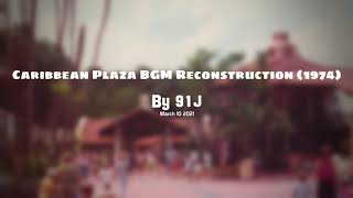 (1974) Caribbean Plaza Area BGM Reconstruction (Magic Kingdom) | 91J