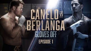 GLOVES OFF: CANELO vs. BERLANGA | Episode 1