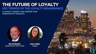 The Future of Loyalty - Jisun Hahn and David Slavick Fireside Chat at Loyalty Summit LA CXM 23