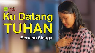 Ku Datang Tuhan - Servina Sinaga