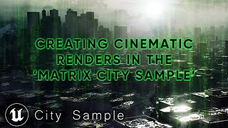 Unreal Engine 5 | Creating Cinematic Renders In The Matrix City Sample Project