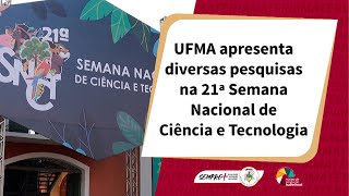 UFMA apresenta diversas pesquisas na 21ª Semana Nacional de Ciência e Tecnologia