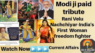 Rani Velu Nachchiyar-India's first woman freedom fighter.PM Modi paid tribute to her courageous act.