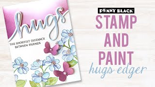 Stamp and Paint Pretty Flowers | Penny Black and Jill Foster (PB&J) | Hugs Edger