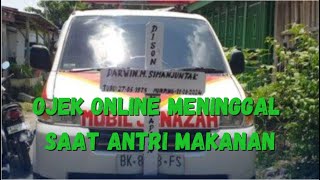 Bikin Nangis Kisah Ojek Online Meninggal Karena Lapar Saat Mengantre Makanan